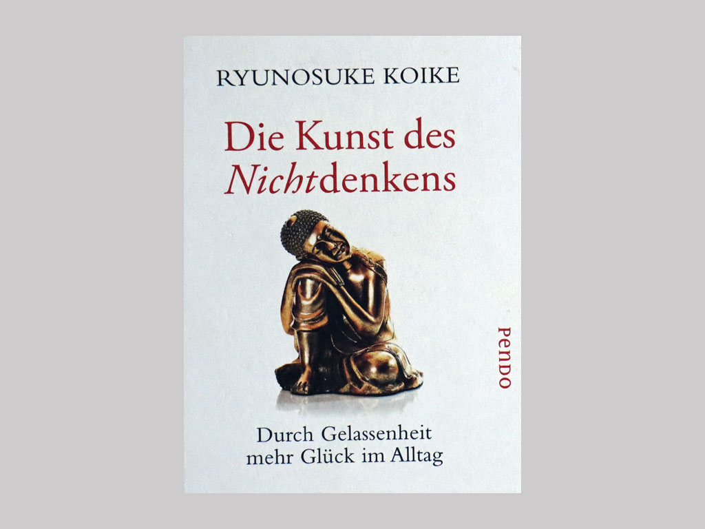 You are currently viewing Die Kunst des nicht Denkens [Ryunosuke Koike]