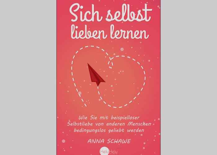 Sich selbst lieben lernen [Anna Schawe]